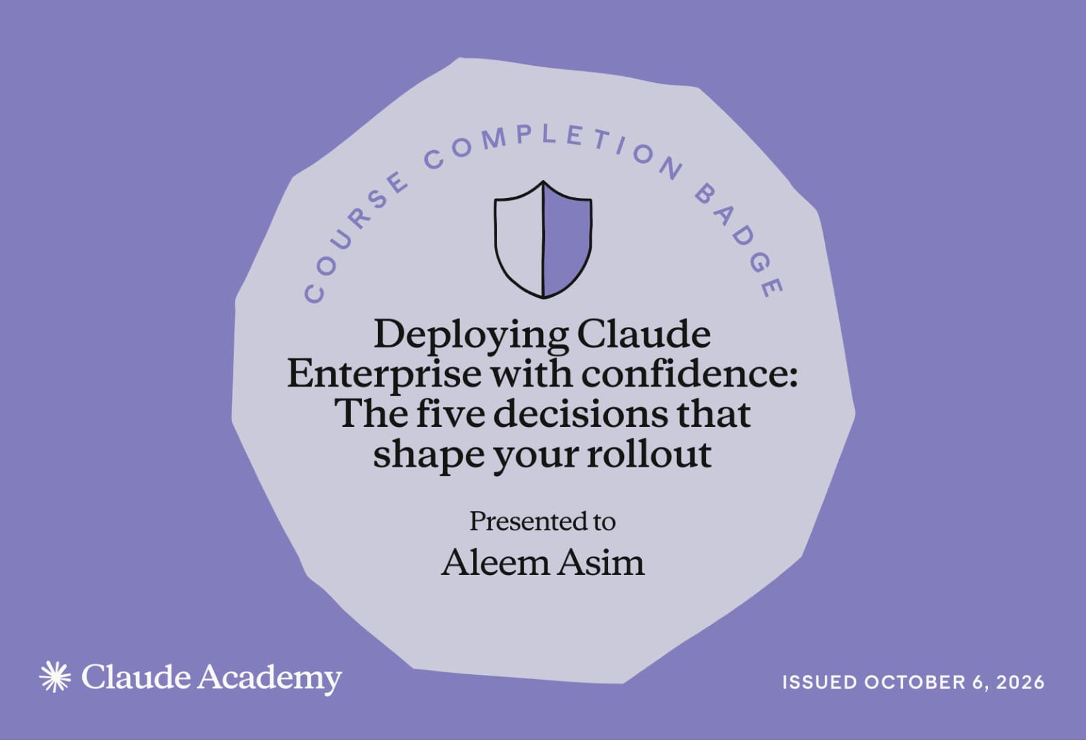 Claude Academy course completion badge for Deploying Claude Enterprise with confidence, presented to Aleem Asim and issued October 6, 2026.